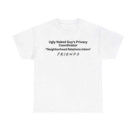 Ugly Naked Guy's Privacy Coordinator “Neighborhood Relations Intern" (T-Shirt)